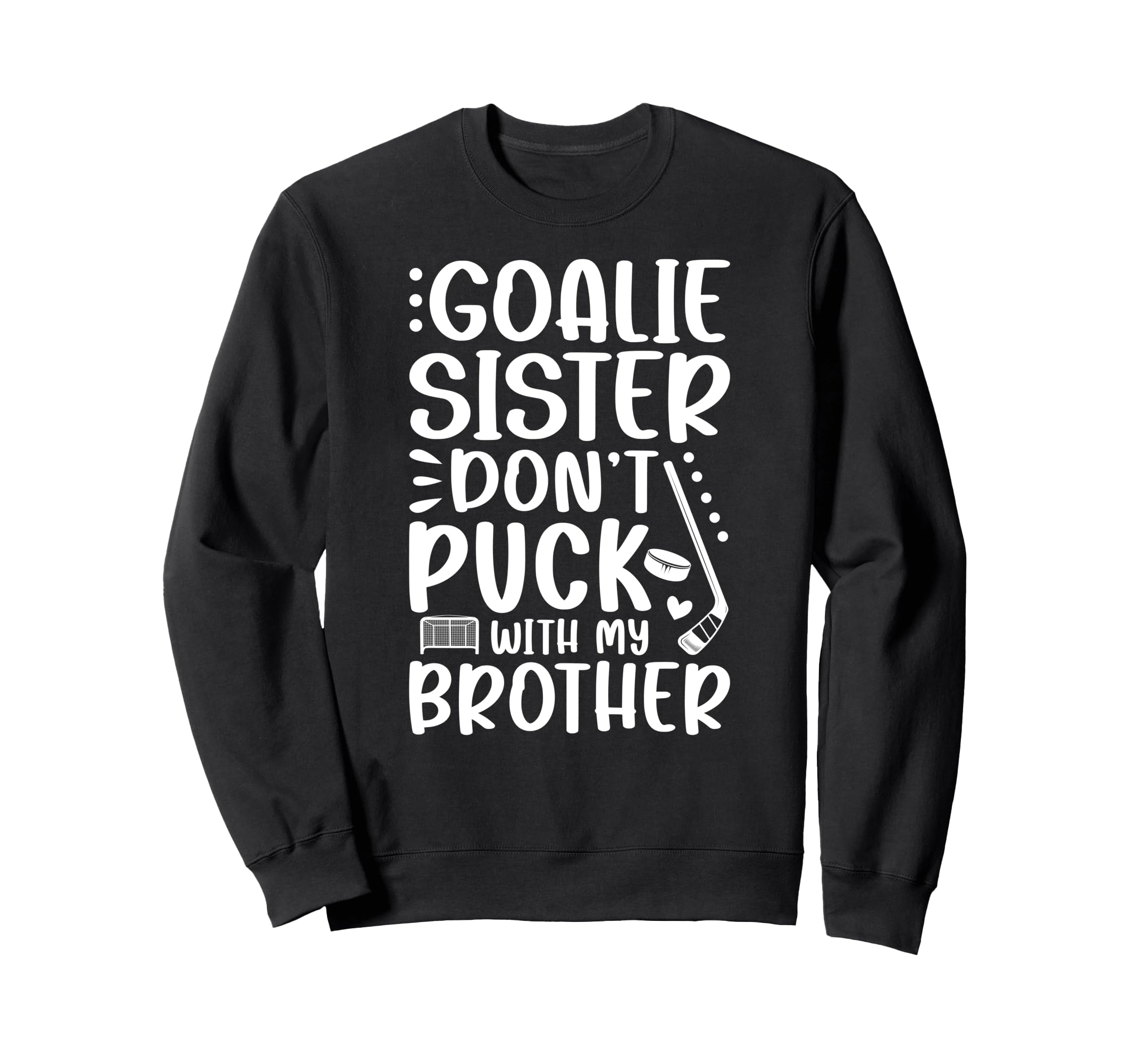 Hockey Goalie Sister Funny Ice Sweatshirt - Streetwear Style Men Women