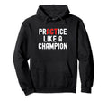 Practice Like Champion Basketball Hoodie - Streetwear Style for Adults