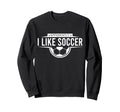 Apparently I Like Soccer Funny Sweatshirt - Novelty Apparel for Adults