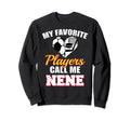 My Favorite Players Call Me Nene Sweatshirt - Trendy Graphic for Adults
