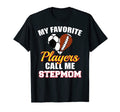 My Favorite Players Call Me Stepmom T-Shirt - Custom Art Print Men Women
