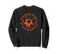 Its Fall Lets Ball Soccer Sweatshirt - Casual Everyday Wear for Adults