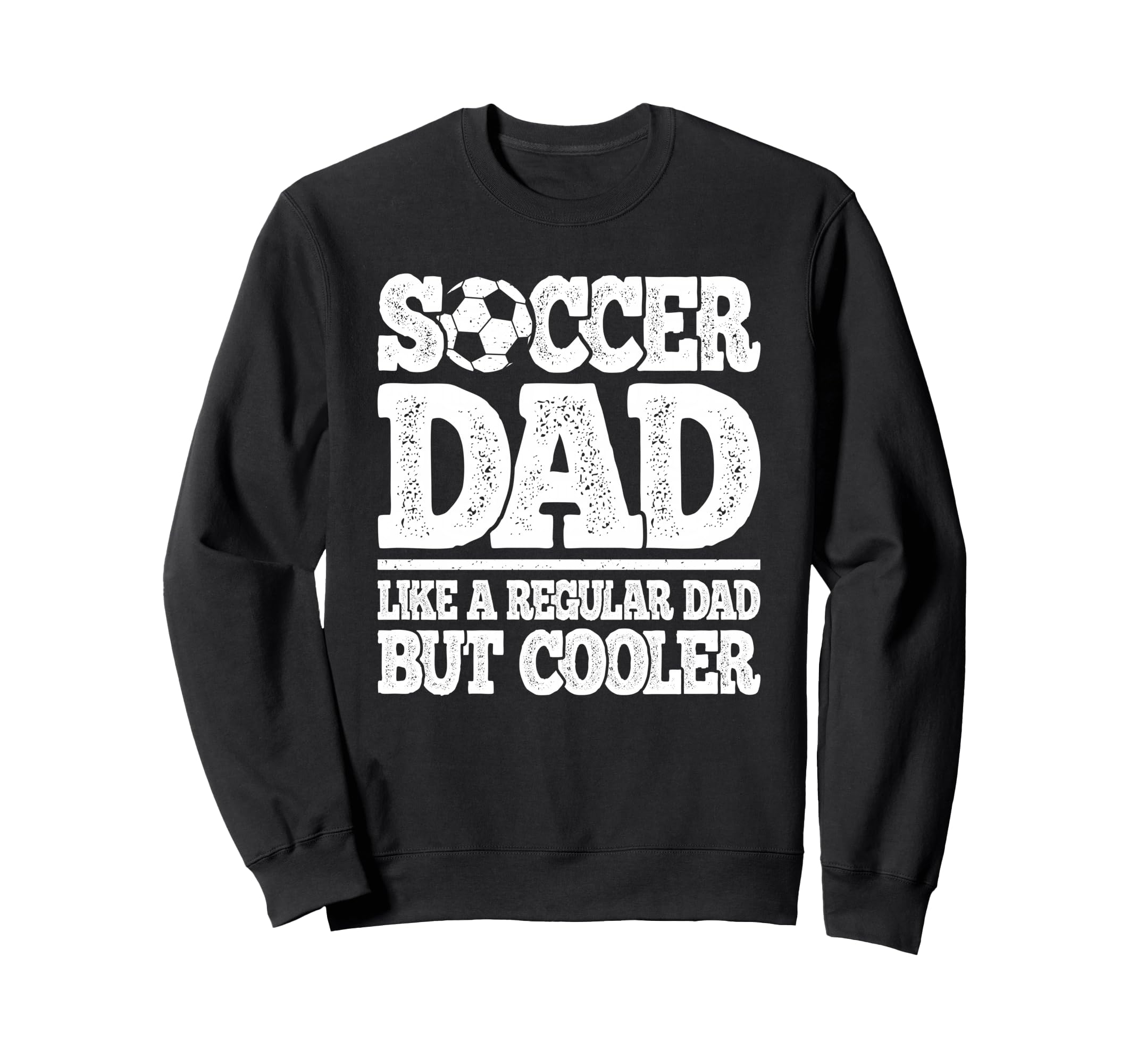 Soccer Dad Like Regular Dad But Sweatshirt - Graphic Print Men Women
