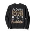 My Favorite Soccer Player Calls Me Sweatshirt - Streetwear Style Unisex