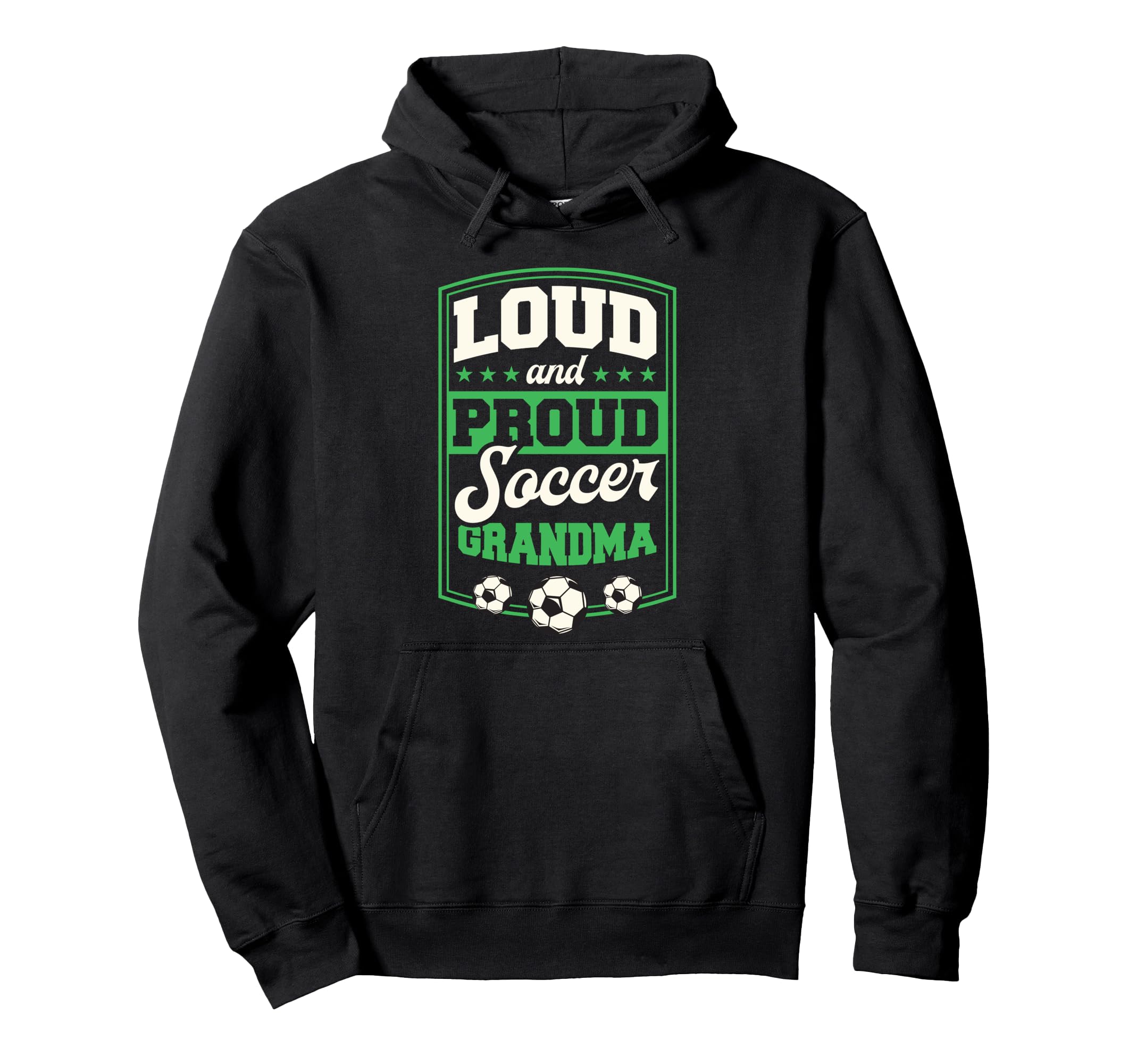Loud And Proud Soccer Grandma Soccer Hoodie - Unique Graphic for Adults
