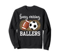 Busy Raising Ballers Soccer And Sweatshirt - Novelty Apparel Men Women