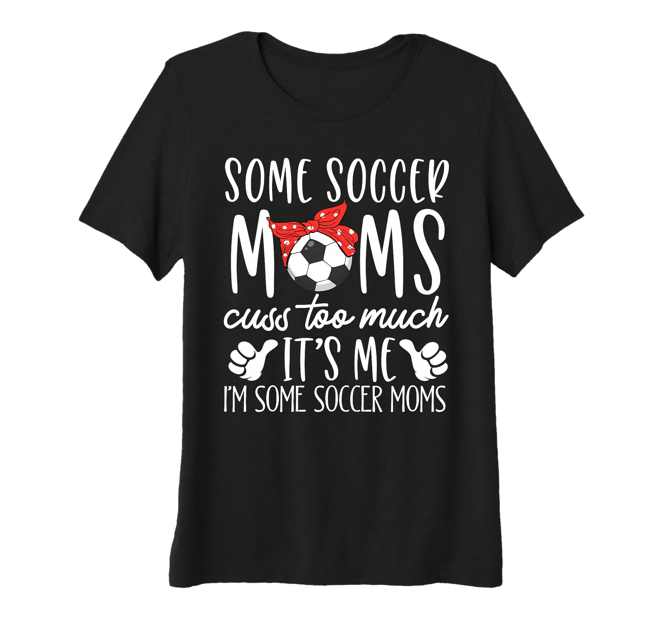 Womens Some Soccer Moms Cuss Too T-Shirt - Casual Everyday Wear for Adults