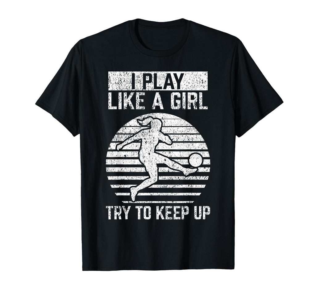 Soccer Player Soccer I Play Like T-Shirt - Aesthetic Graphic for Adults