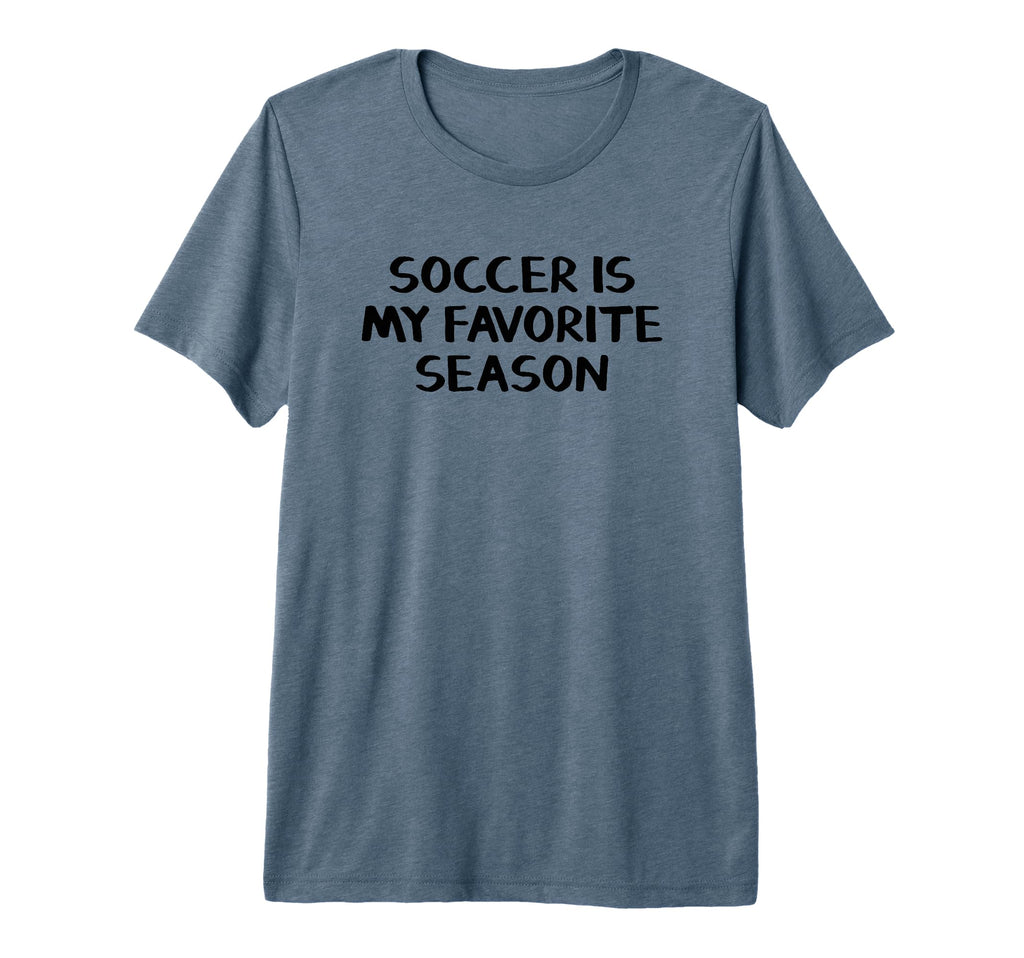 Soccer Is My Favorite Season Tri Blend T-Shirt - Unique Graphic Unisex
