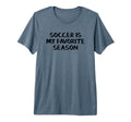 Soccer Is My Favorite Season Tri Blend T-Shirt - Unique Graphic Unisex
