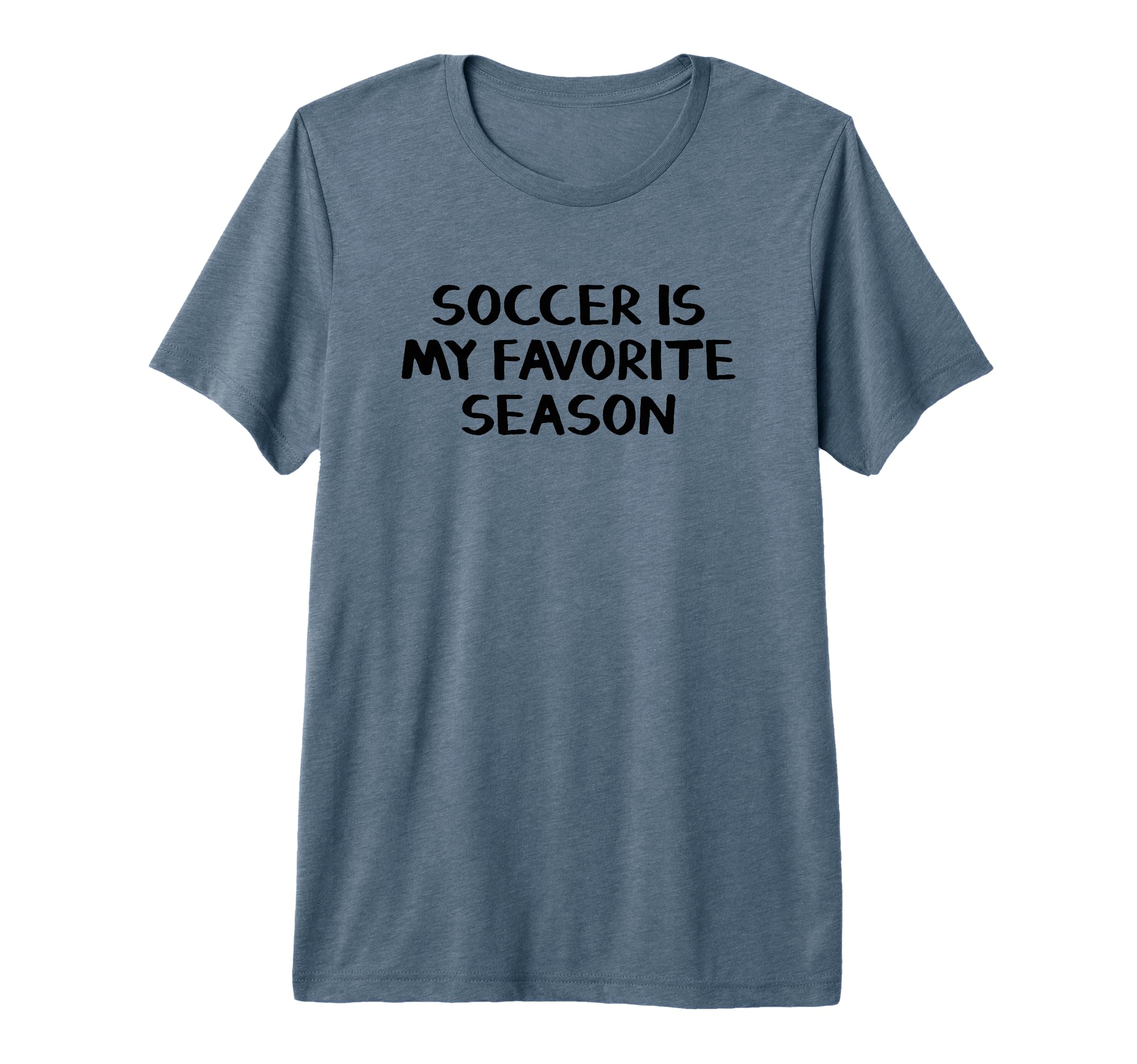 Soccer Is My Favorite Season Tri Blend T-Shirt - Unique Graphic Unisex