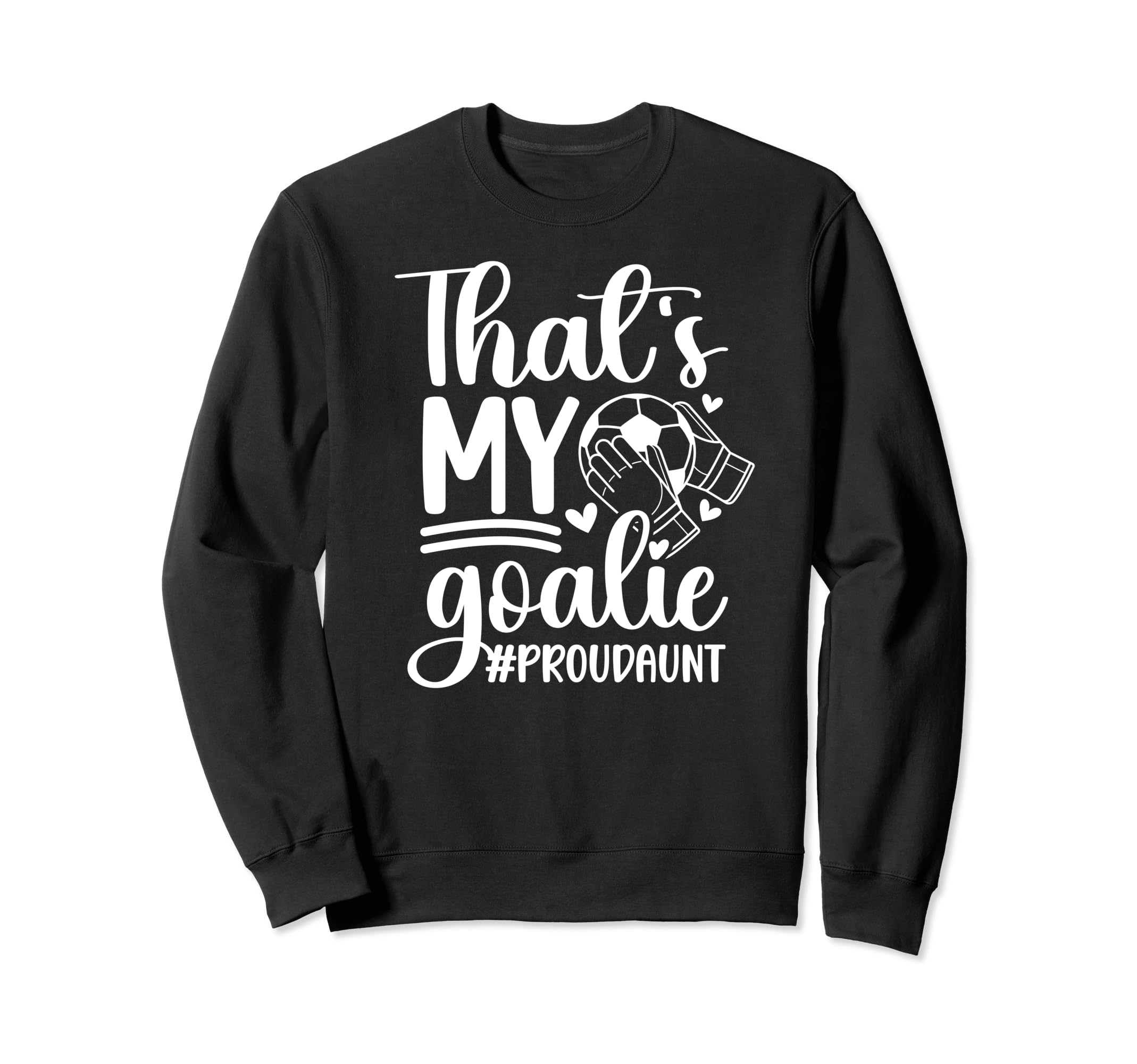 Proud Soccer Goalkeeper Aunt Soccer Sweatshirt - Graphic Print Unisex