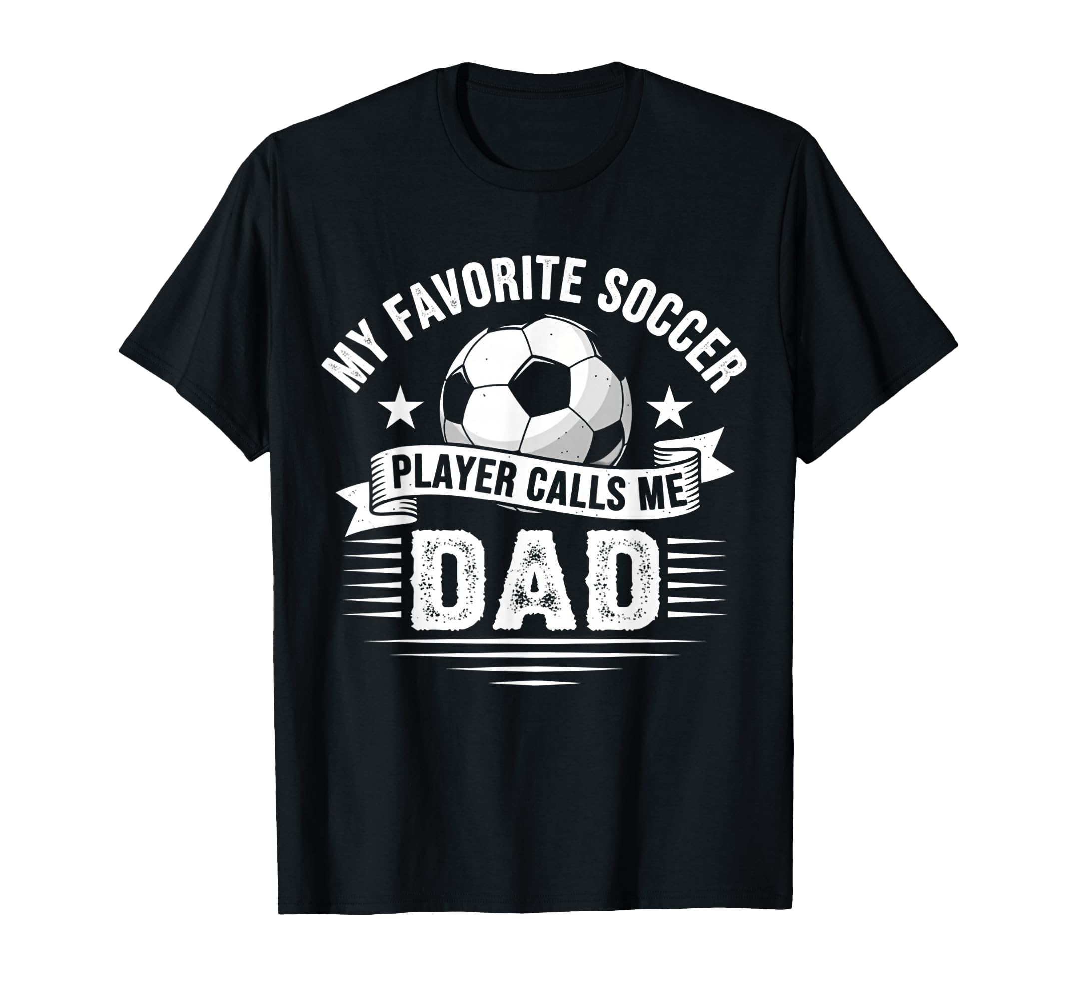 My Favorite Soccer Player Calls Me Dad T-Shirt - Streetwear Style Unisex