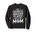 My Favorite Soccer Player Calls Sweatshirt - Streetwear Style for Adults