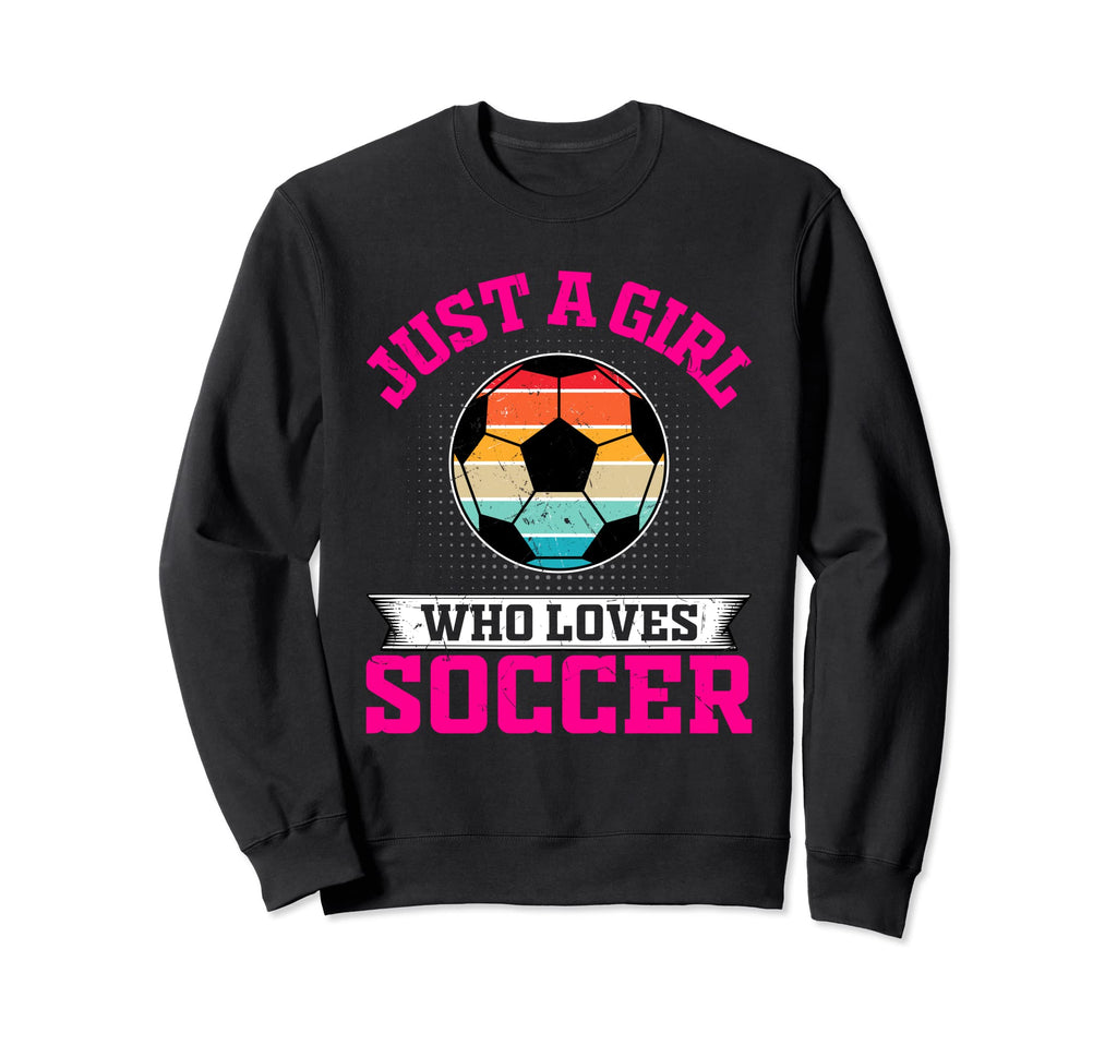 Soccer Just Who Loves Sweatshirt - Unique Graphic Men Women