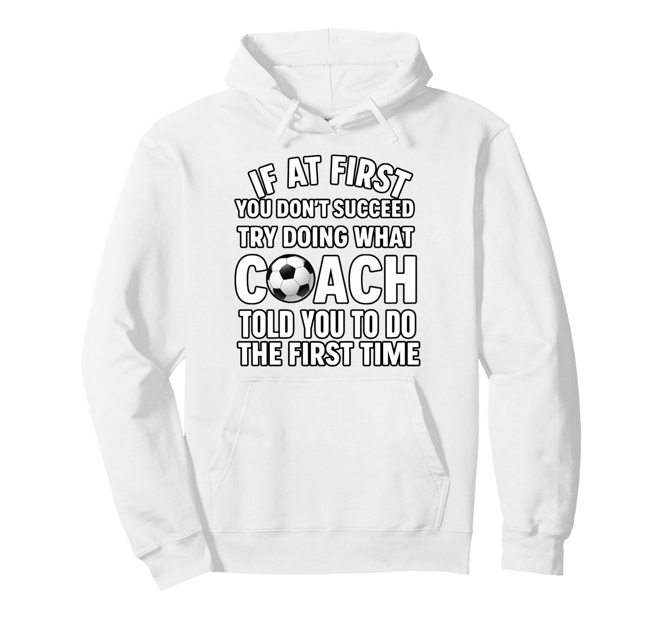 If First You Dont Succeed Do What Coach Hoodie - Trendy Graphic Men Women