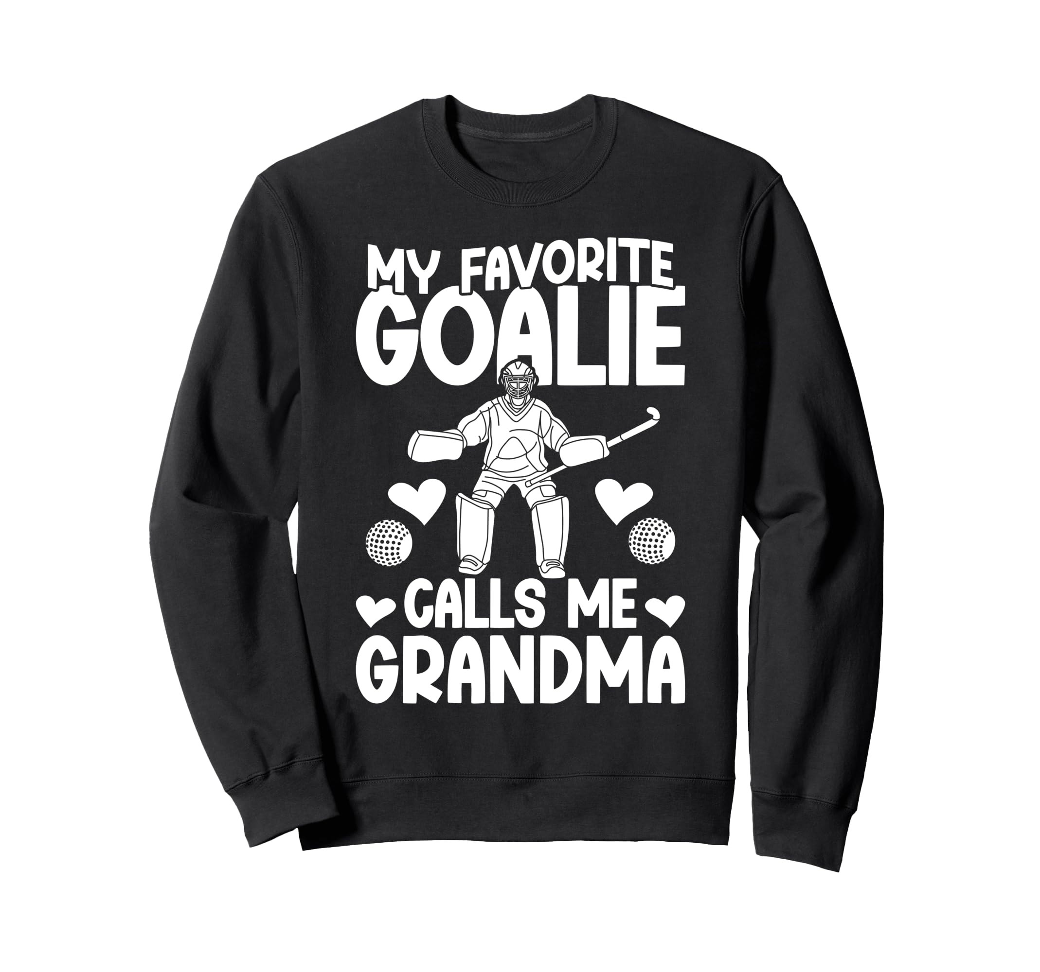 Field Hockey Goalie Grandma Sweatshirt - Casual Everyday Wear Men Women