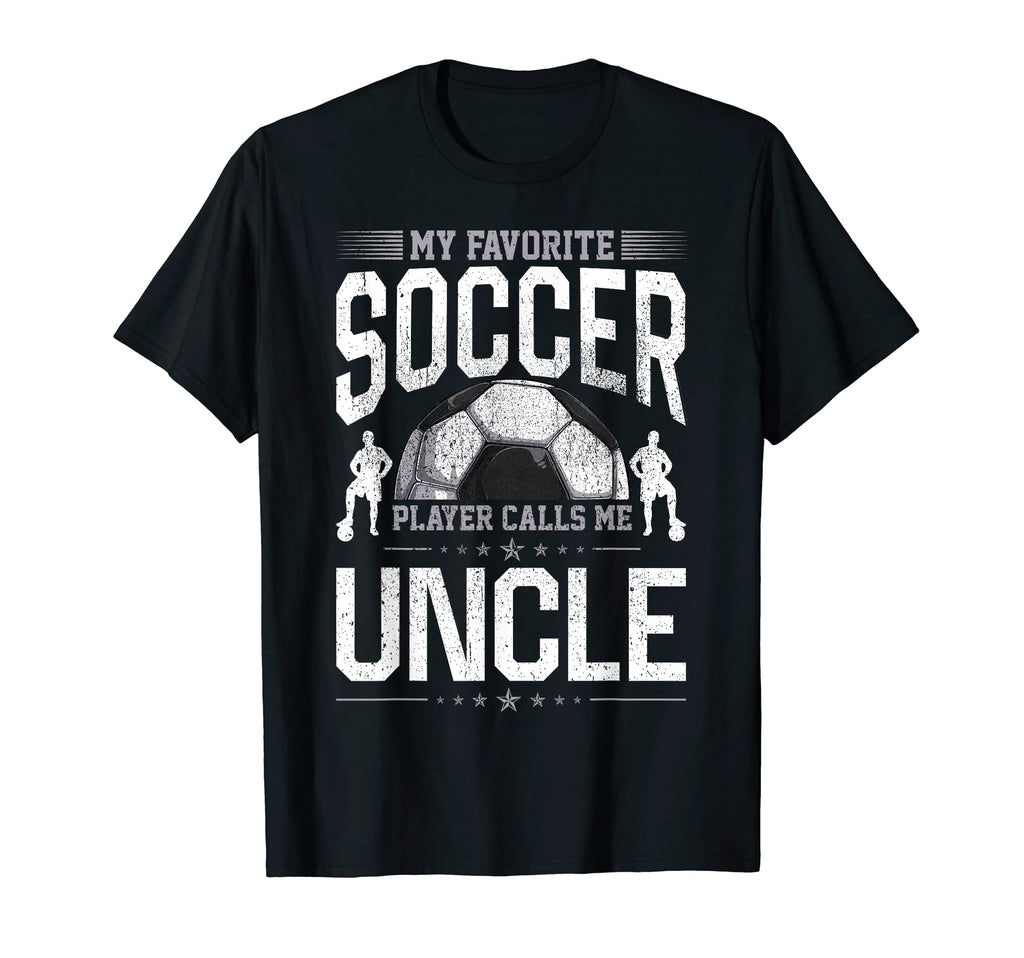 My Favorite Soccer Player Calls Me Uncle T-Shirt - Trendy Graphic Unisex