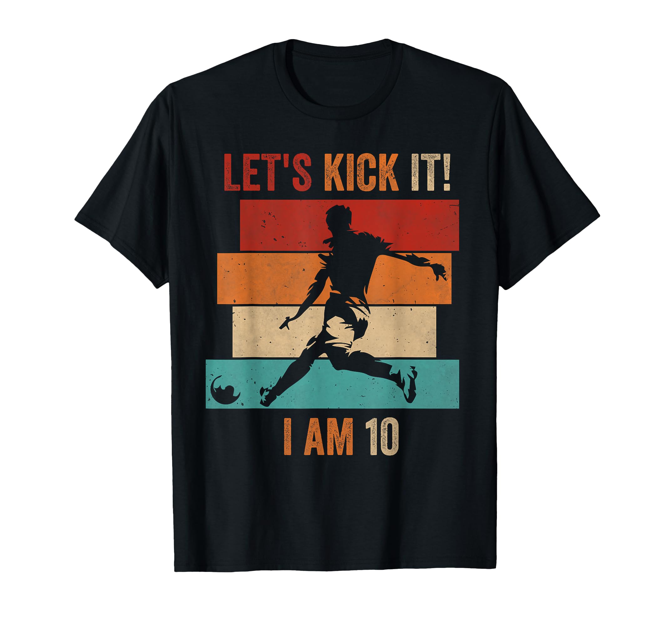 Lets Kick It I Am 10 Soccer Football T-Shirt - Custom Art Print Unisex