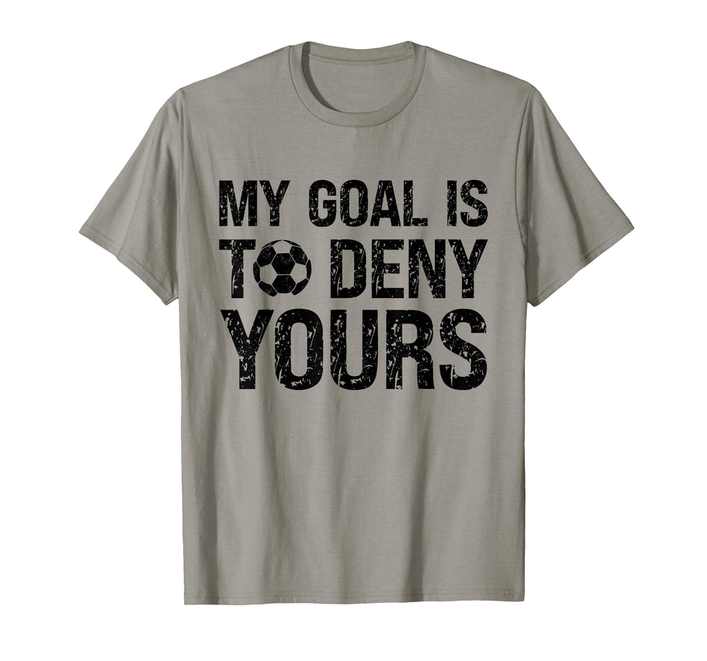 My Goal Is To Deny Yours Funny Soccer T-Shirt - Minimalist Print Unisex