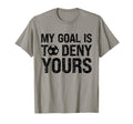 My Goal Is To Deny Yours Funny Soccer T-Shirt - Minimalist Print Unisex