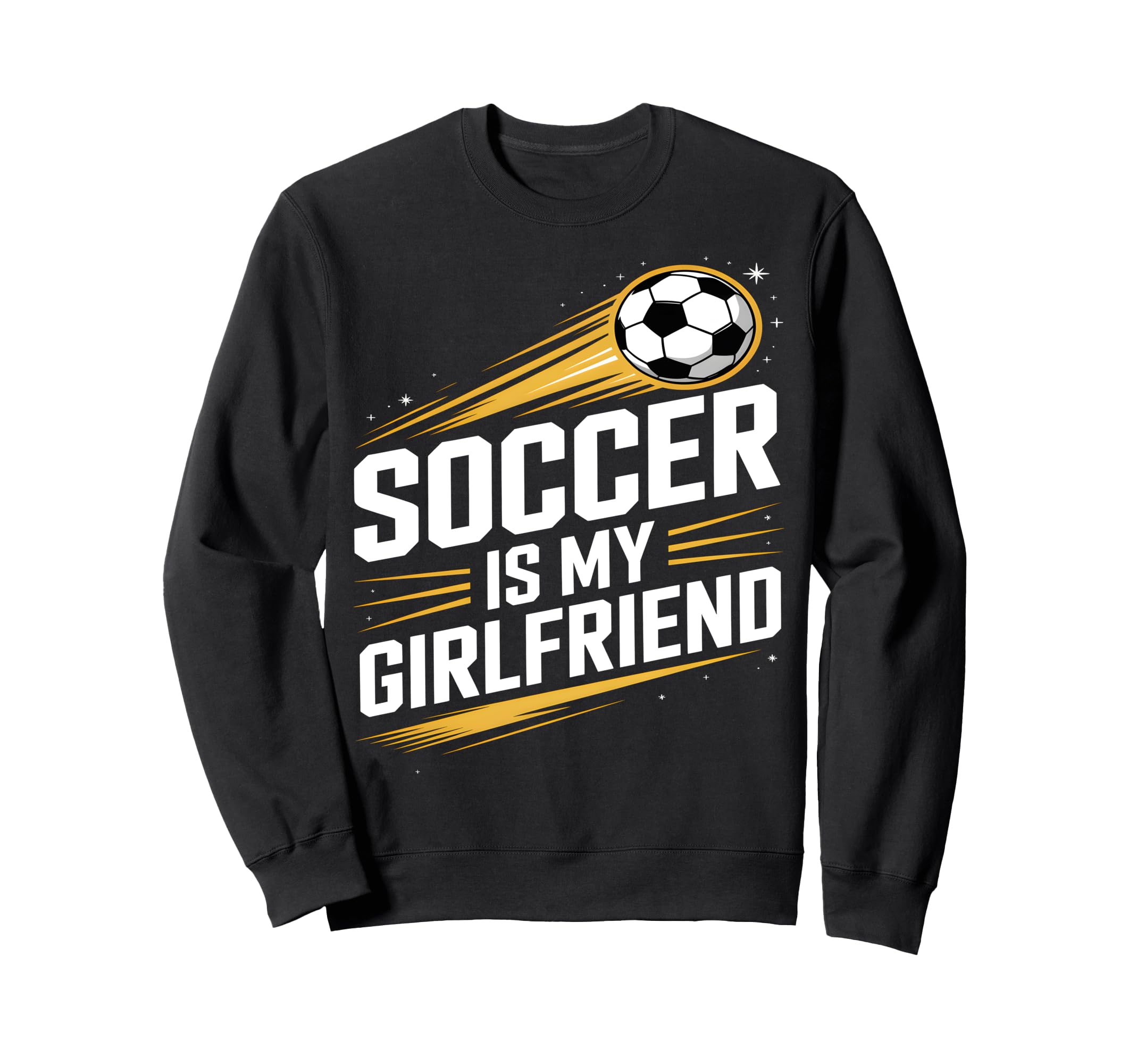 Soccer Is My Girlfriend Funny Sweatshirt - Custom Art Print Men Women