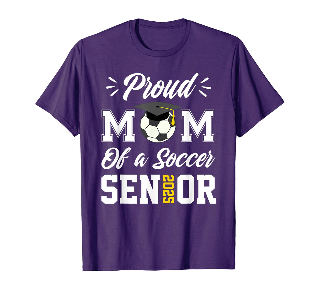 Proud Mom Soccer Senior Class 2025 T-Shirt - Casual Everyday Wear Unisex