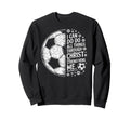 Soccer Player Christian I Can Do Sweatshirt - Fun Novelty Design Men Women