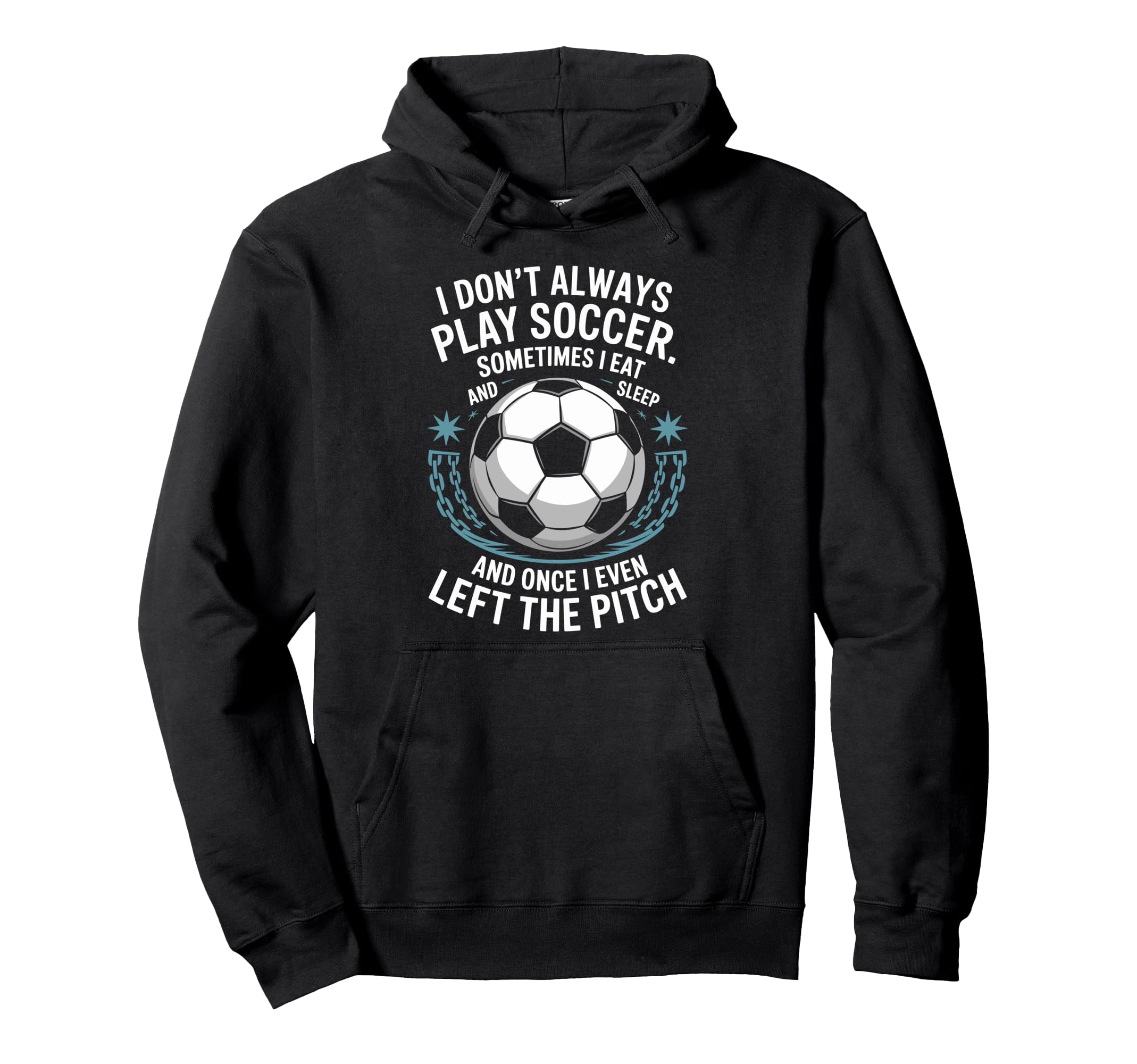 Goal Keeper I Dont Always Play Soccer Hoodie - Custom Art Print for Adults