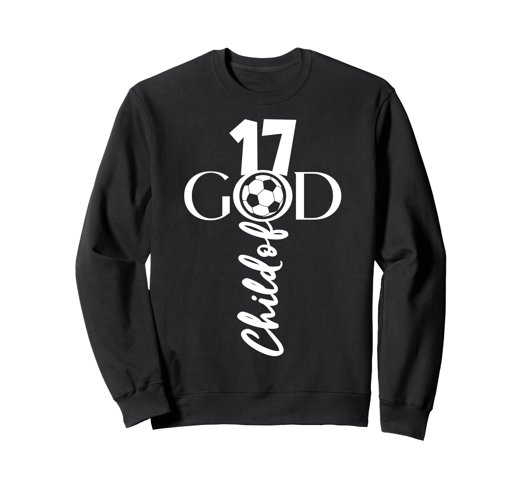 Jesus Christ 17 Years Child God Soccer Sweatshirt - Unique Graphic Unisex