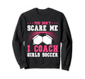 Womens Funny Soccer Coach You Dont Sweatshirt - Custom Art Print Men Women