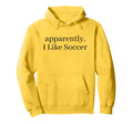 Apparently I Like Soccer Soccer Player Hoodie - Minimalist Print Men Women