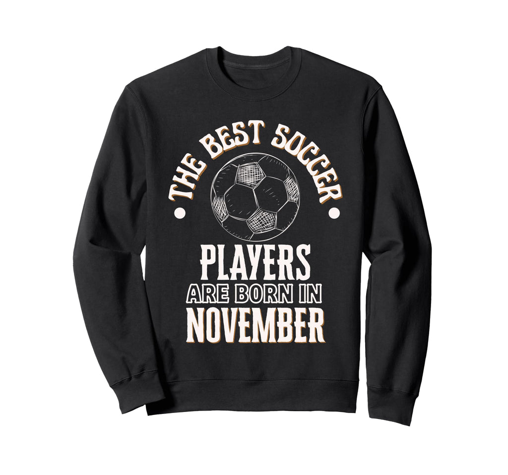 Best Soccer Players Are Born Sweatshirt - Fun Novelty Design Men Women