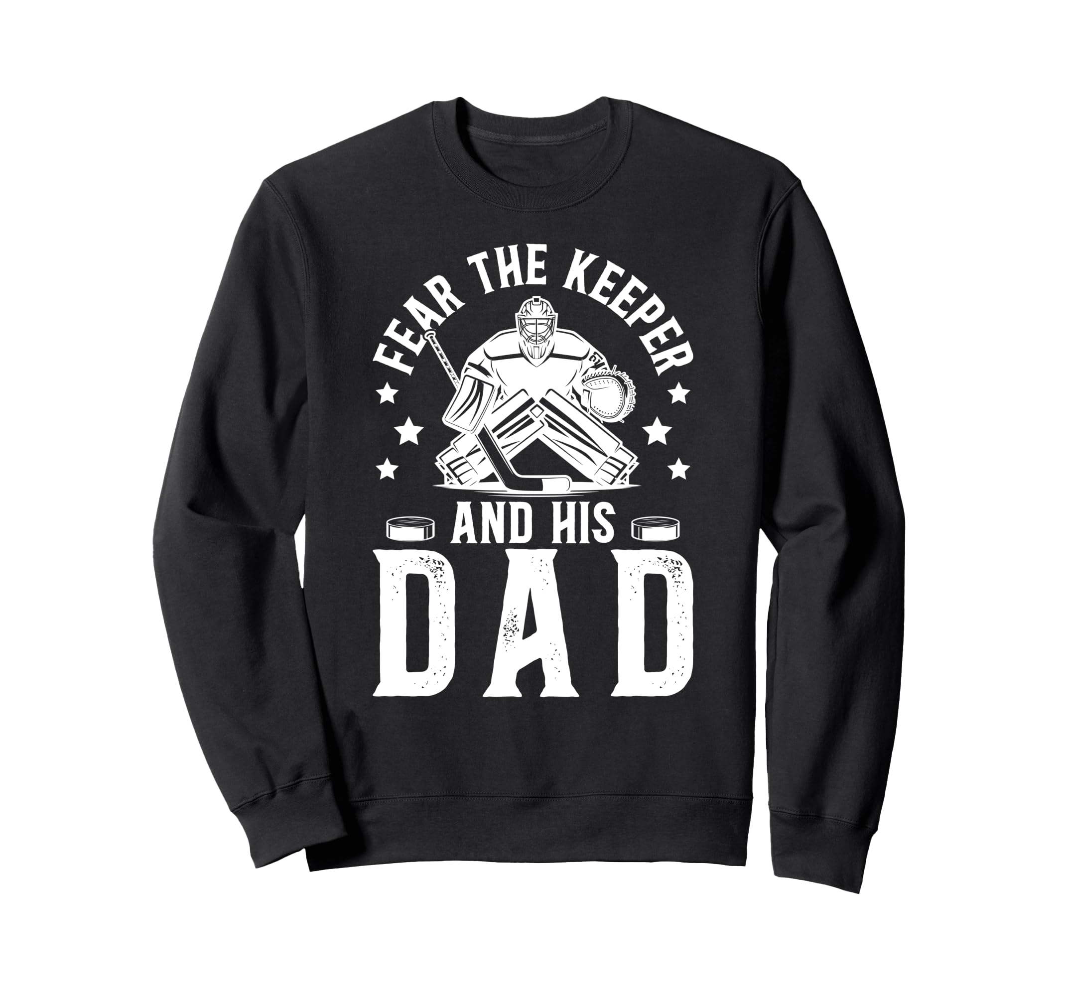 Fear Hockey Keeper Dad Hockey Sweatshirt - Fun Novelty Design for Adults