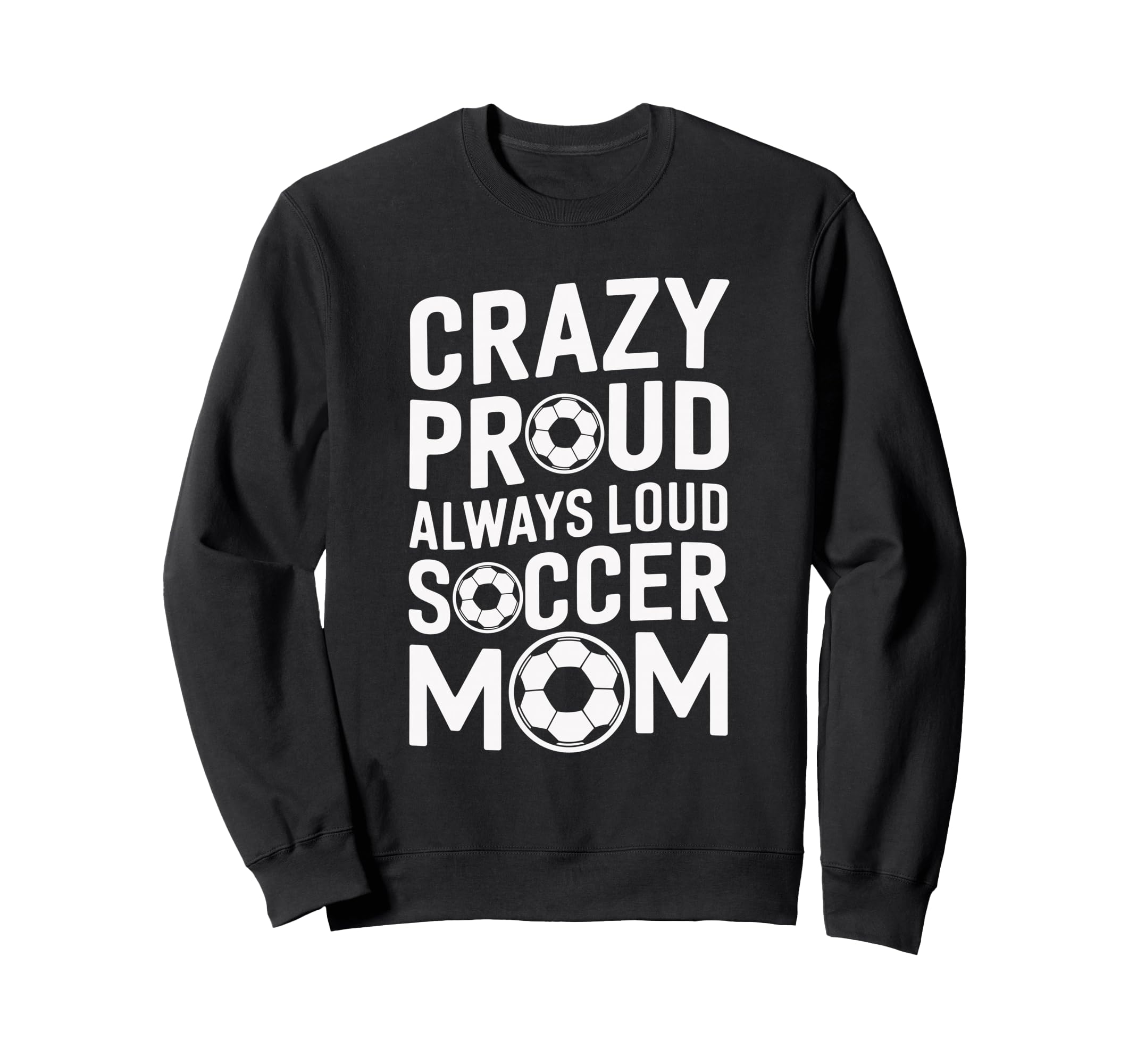 Crazy Proud Always Loud Soccer Sweatshirt - Minimalist Print Men Women