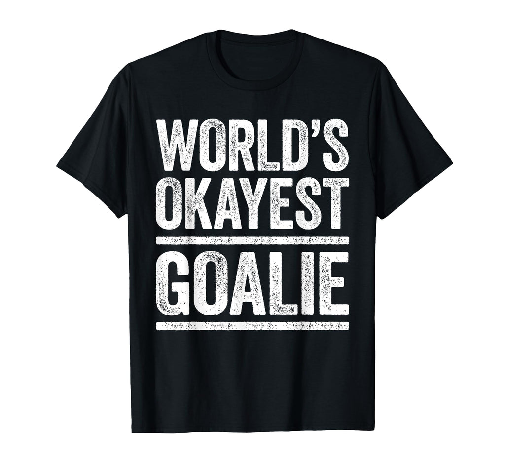 Worlds Okayest Goalie Best T-Shirt - Minimalist Print for Adults