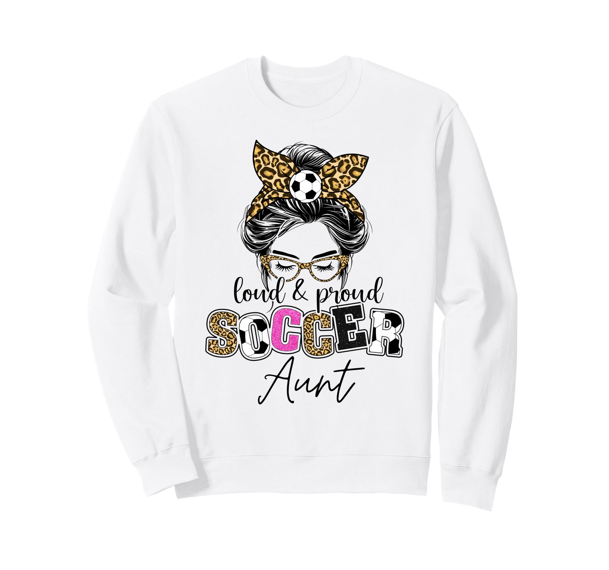 Proud And Loud Soccer Aunt Messy Sweatshirt - Custom Art Print Men Women