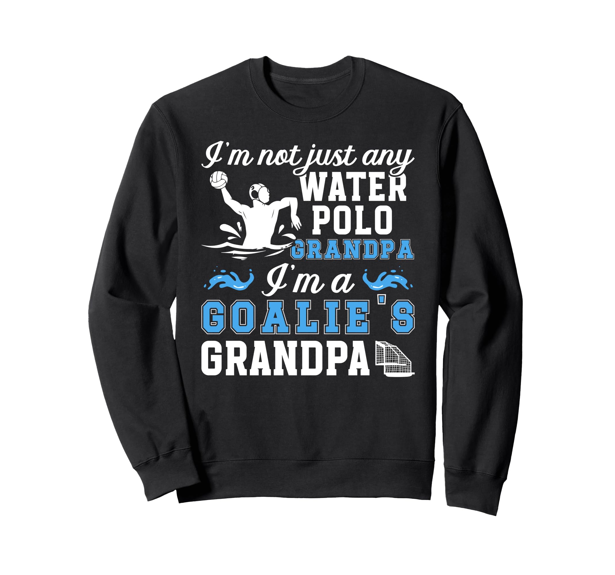 Im Water Polo Goalie Grandpa Sweatshirt - Casual Everyday Wear for Adults