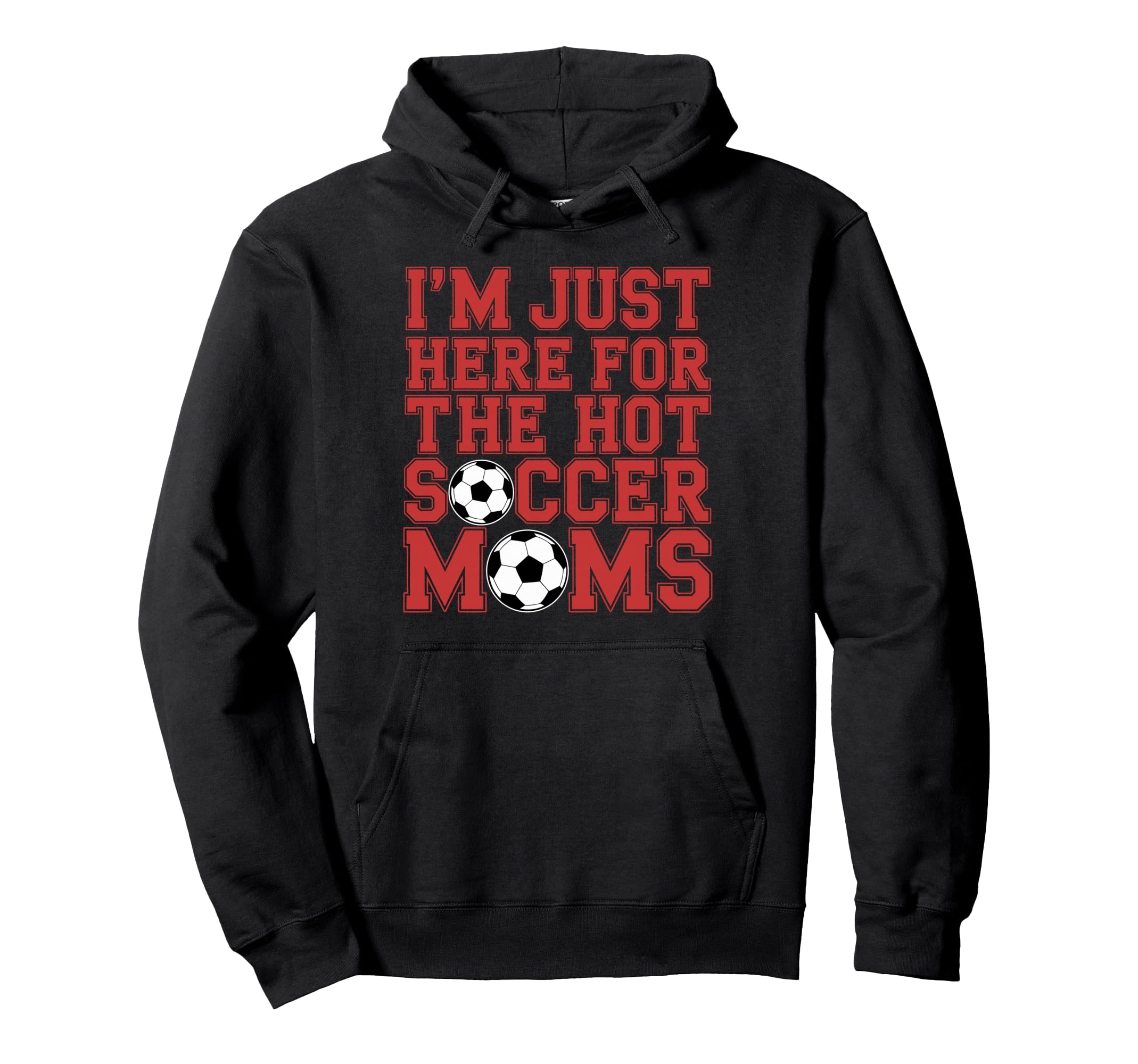 Im Just Here Hot Soccer Moms Funny Mom Hoodie - Minimalist Print Men Women