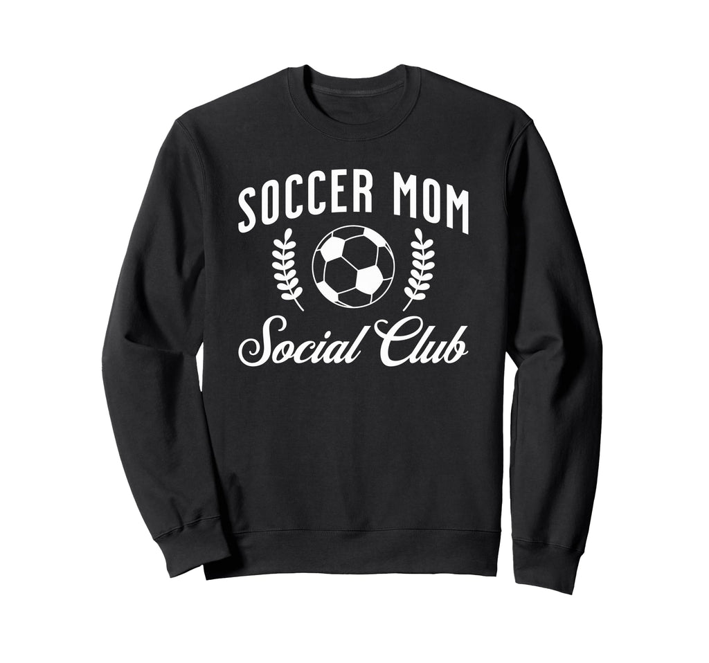 Soccer Mom Social Club Funny Sports Sweatshirt - Novelty Apparel Men Women