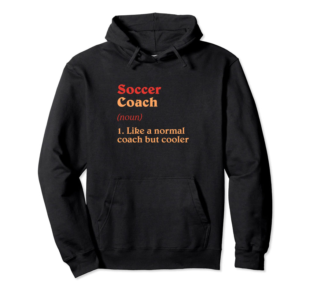 Soccer Coach Definition Funny Soccer Player Hoodie - Novelty Apparel Unisex