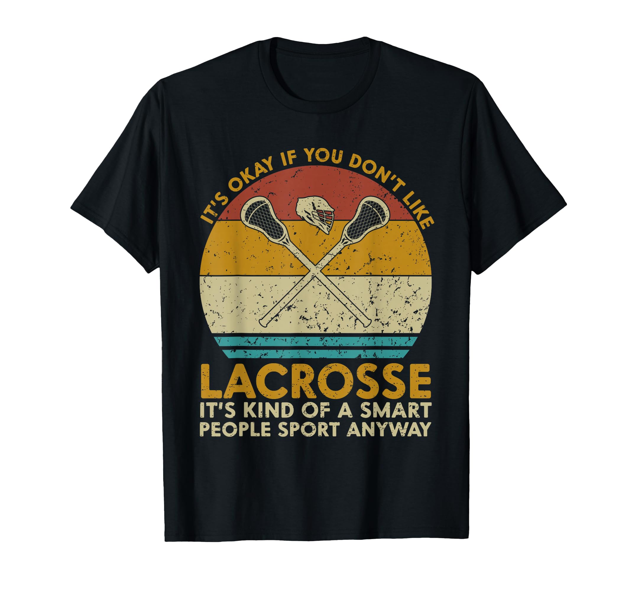 Its Okay If You Dont Like Lacrosse T-Shirt - Fun Novelty Design Men Women