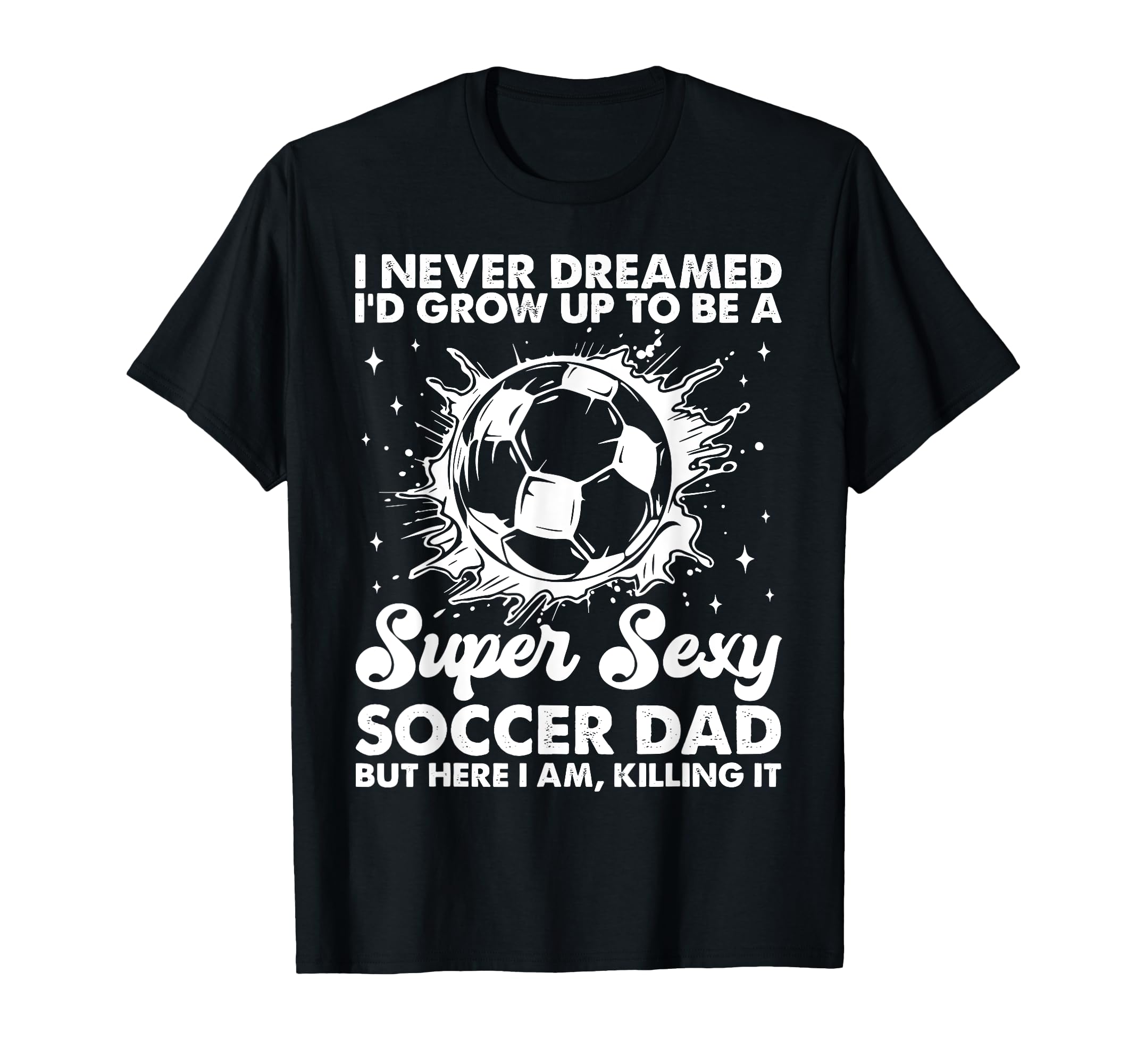I Never Dreamed Id Grow Up To Be T-Shirt - Minimalist Print for Adults