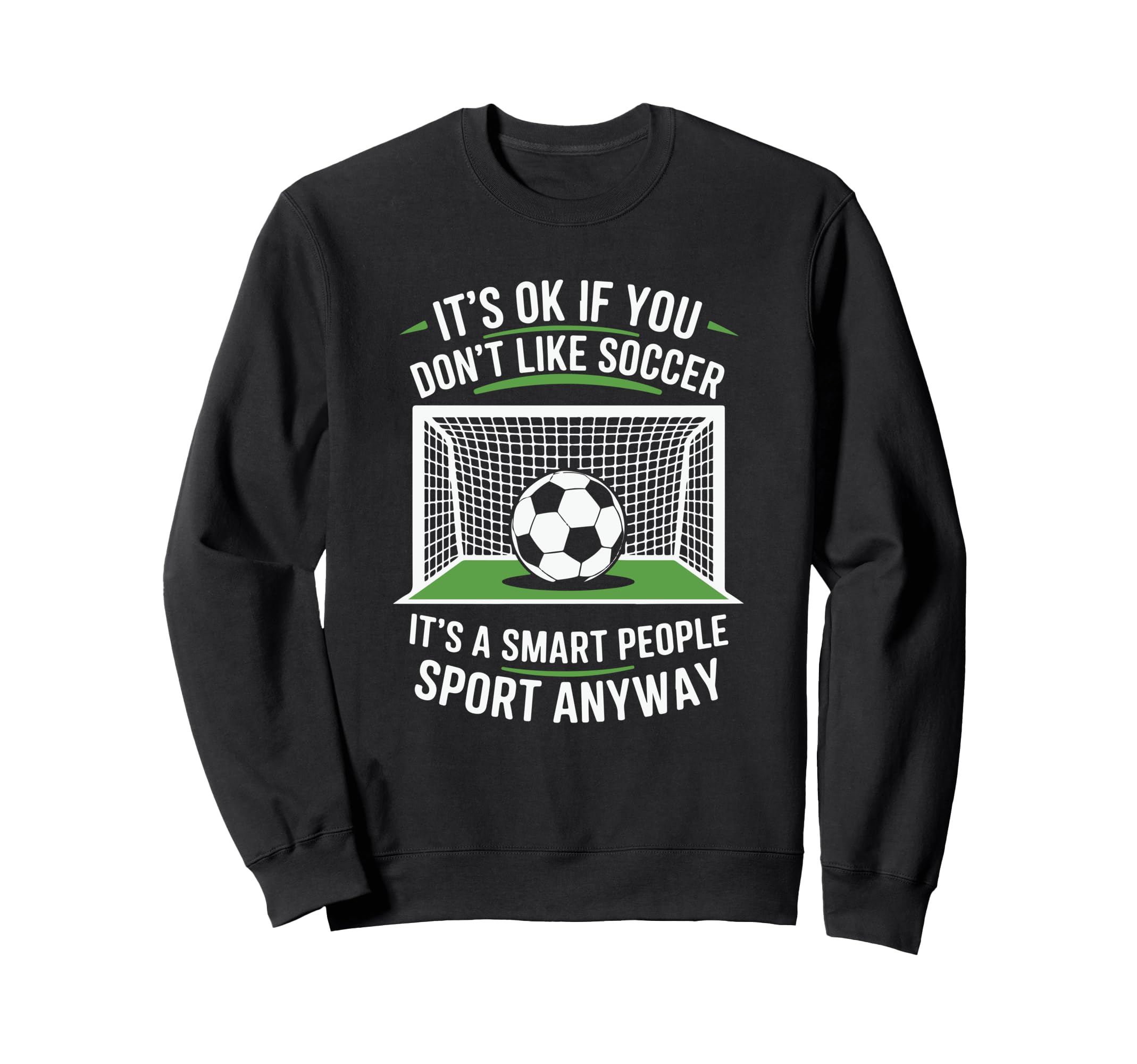 Its Ok If You Dont Like Soccer Sweatshirt - Streetwear Style for Adults