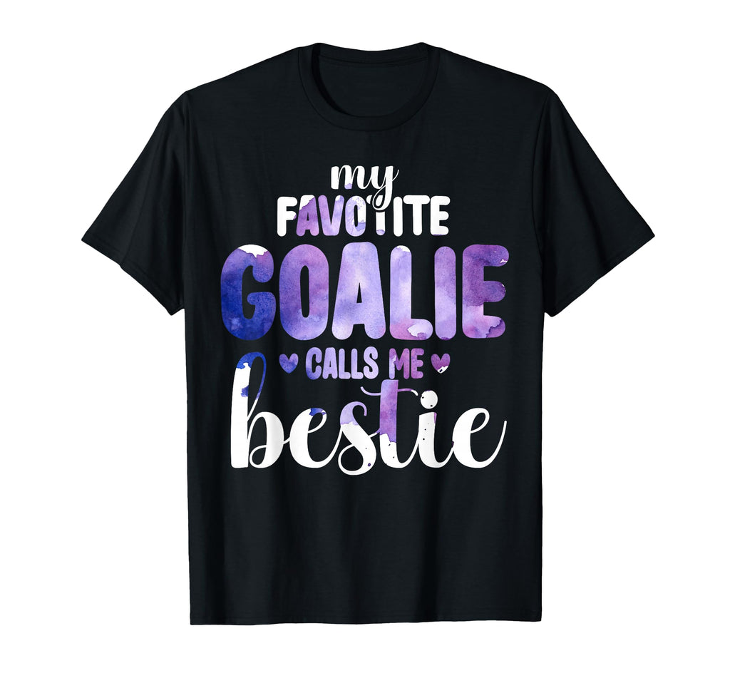 My Favorite Goalie Calls Me Bestie T-Shirt - Fun Novelty Design Men Women