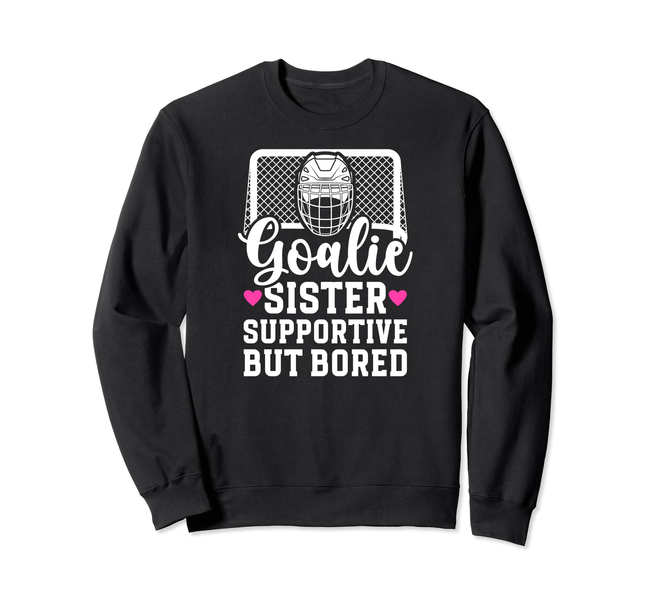 Hockey Goalie Sister Supportive Sweatshirt - Fun Novelty Design for Adults