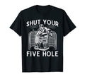 Shut Your Five Hole Ice Hockey T-Shirt - Minimalist Print for Adults