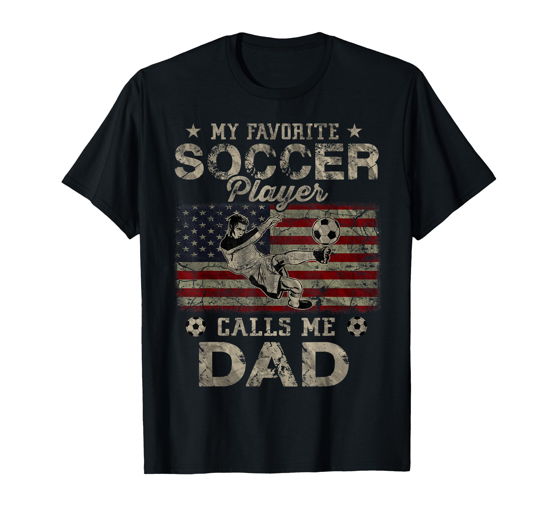 My Favorite Soccer Player Calls Me Dad T-Shirt - Novelty Apparel Men Women