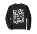 Goalkeeper Lover Player Soccer Mom Sweatshirt - Novelty Apparel Men Women