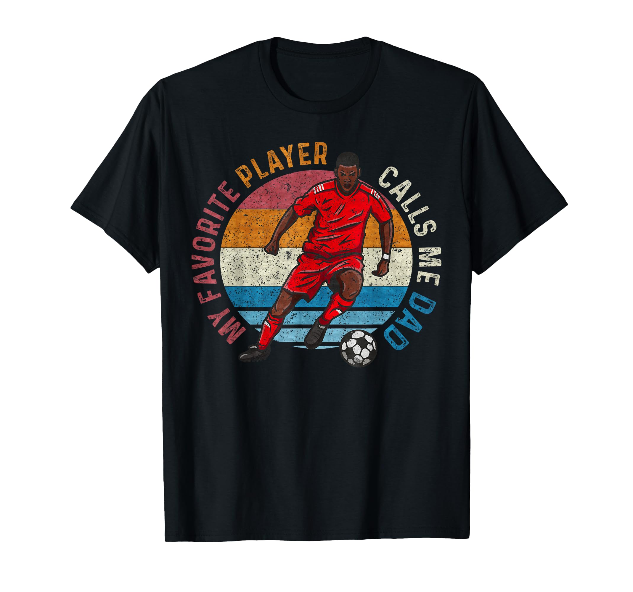 My Favorite Soccer Player Calls Me Dad T-Shirt - Unique Graphic for Adults